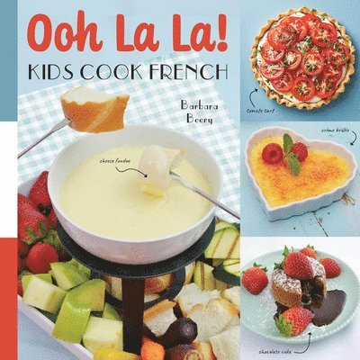 Barbara Beery - Ooh La La! Kids Cook French, Inbunden. Tillgänglighet: Lägg i varukorg