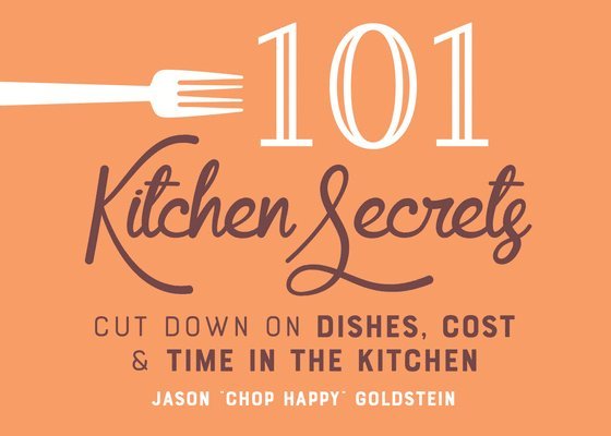 Jason Goldstein - 101 Kitchen Secrets, Inbunden