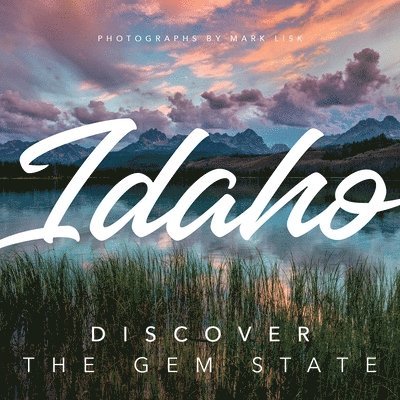 Idaho: Discover the Gem State, Inbunden