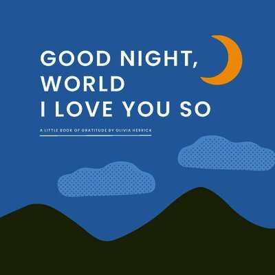 Olivia Herrick - Good Night, World—I Love You So, Kartonnage