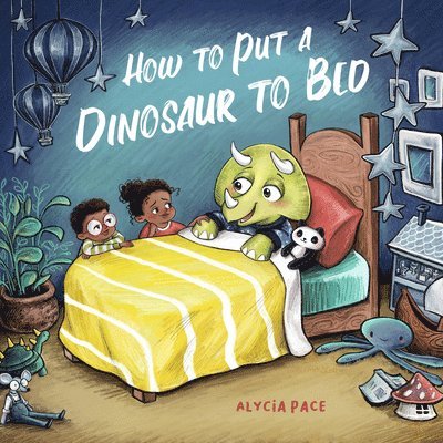 Alycia Pace - How to Put a Dinosaur to Bed, Kartonnage. Tillgänglighet: Lägg i varukorg
