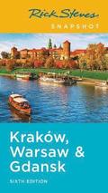 Rick Steves Snapshot Krakow, Warsaw &; Gdansk (Sixth Edition)