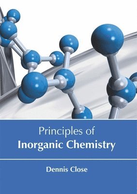 Dennis Close - Principles of Inorganic Chemistry, Inbunden