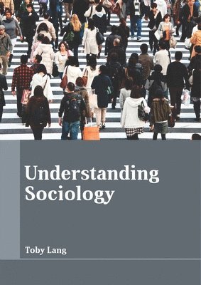 Toby Lang - Understanding Sociology, Inbunden