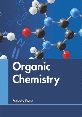 Melody Frost - Organic Chemistry, Inbunden