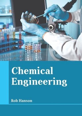 Rob Hanson - Chemical Engineering, Inbunden