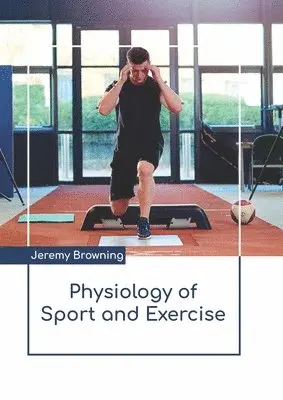Jeremy Browning - Physiology of Sport and Exercise, Inbunden. Tillgänglighet: Lägg i varukorg