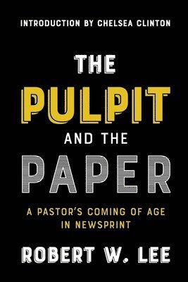 Robert W Lee - Pulpit and the Paper, Häftad