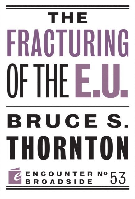Bruce S. Thornton - Fracturing of the E.U., E-bok