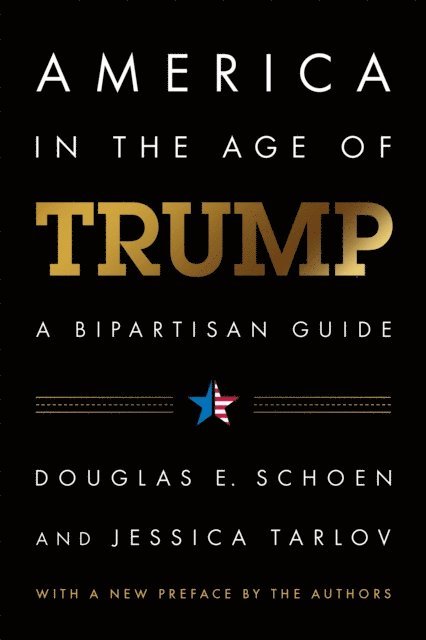 Jessica Tarlov, Douglas E. Schoen - America in the Age of Trump, E-bok
