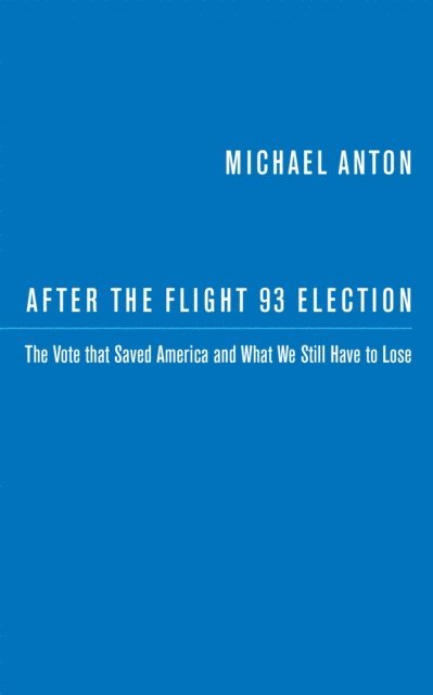 Michael Anton - After the Flight 93 Election, E-bok