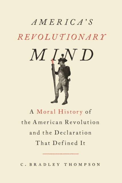 C. Bradley Thompson - America's Revolutionary Mind, E-bok