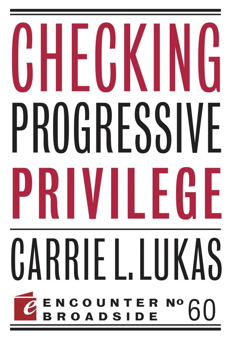 Carrie L. Lukas - Checking Progressive Privilege, Häftad