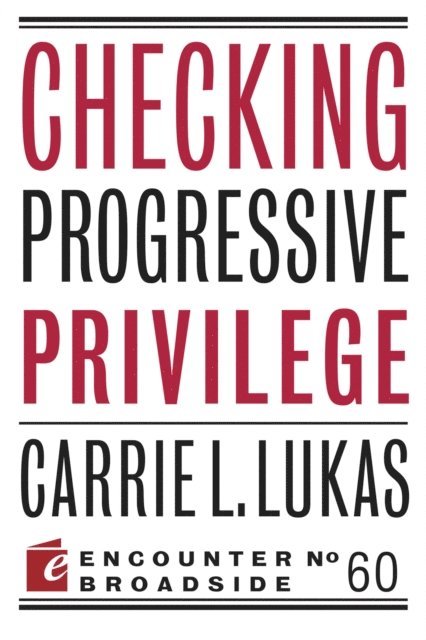 Carrie L. Lukas - Checking Progressive Privilege, E-bok