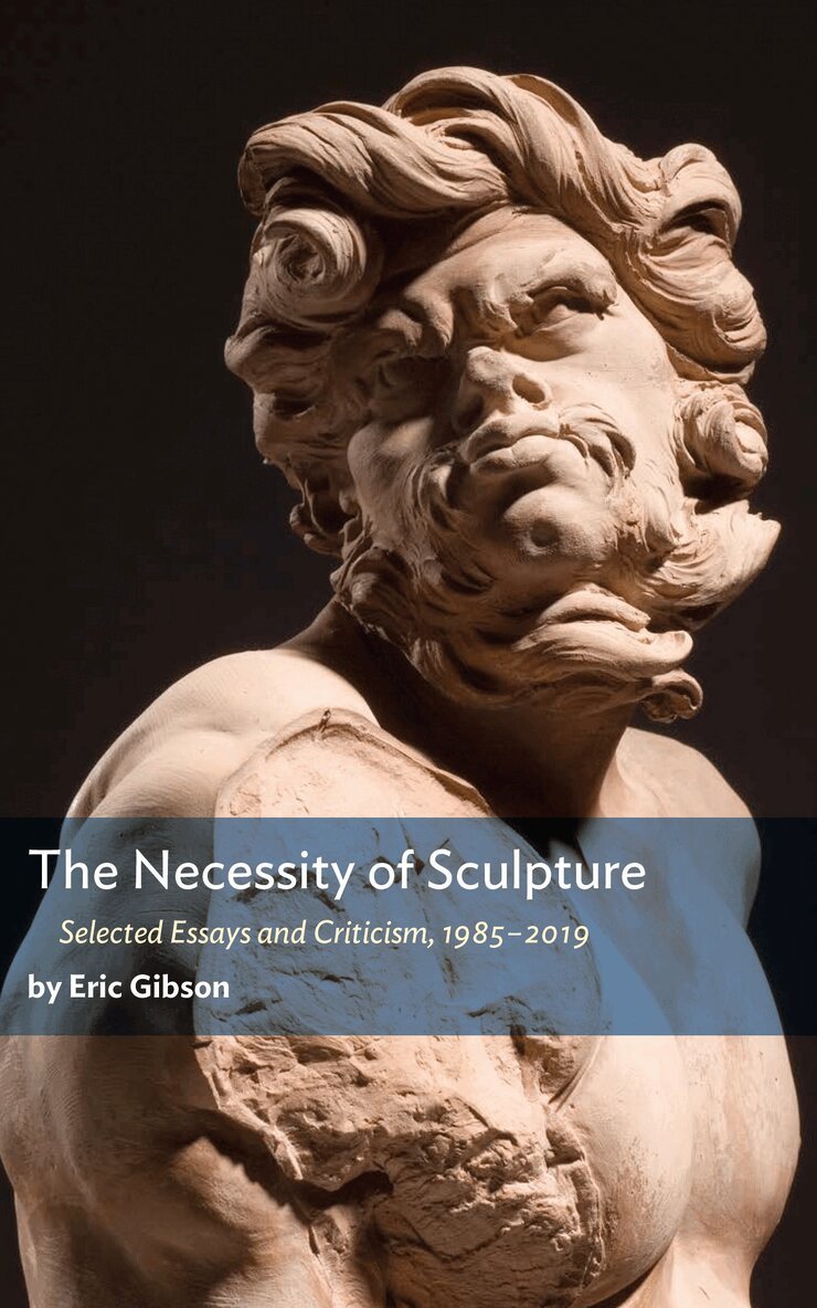 Eric Gibson - Necessity of Sculpture, Häftad