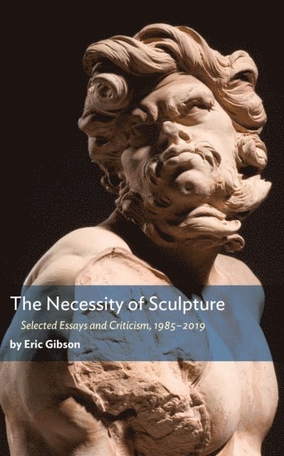 Eric Gibson - Necessity of Sculpture, E-bok