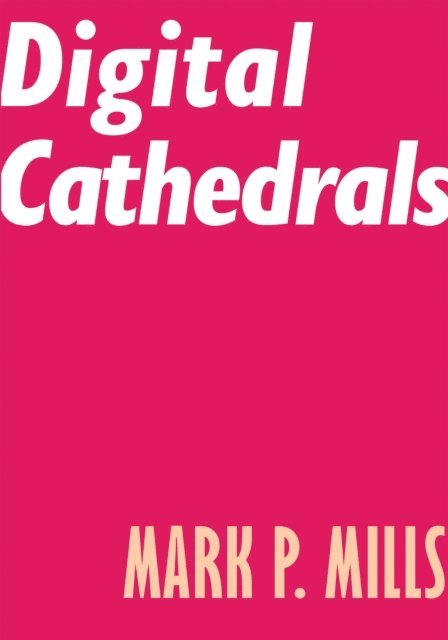Mark P. Mills - Digital Cathedrals, E-bok