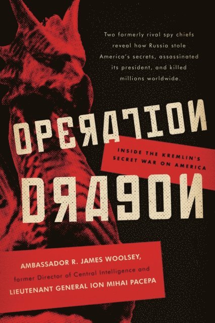 Ion Mihai Pacepa, R. James Woolsey - Operation Dragon, E-bok