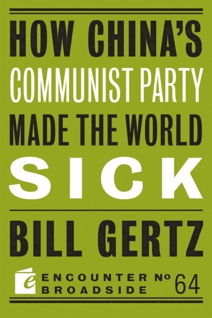 Bill Gertz - How China's Communist Party Made the World Sick, E-bok