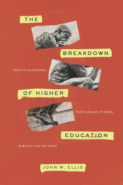 John M. Ellis - Breakdown of Higher Education, E-bok