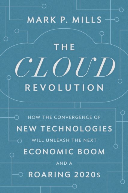 Mark P. Mills - Cloud Revolution, E-bok