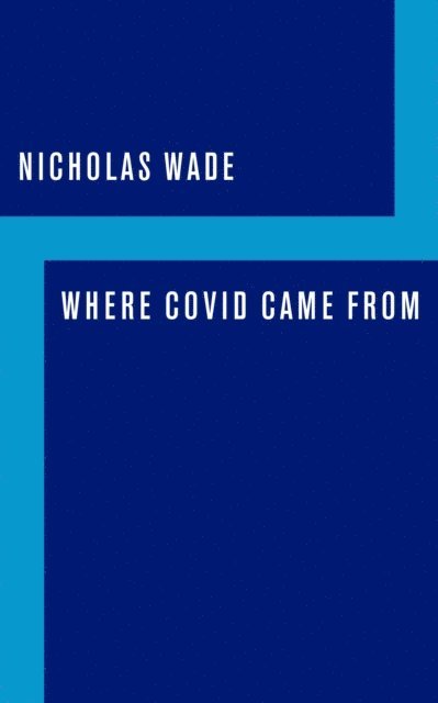 Nicholas Wade - Where COVID Came From, E-bok
