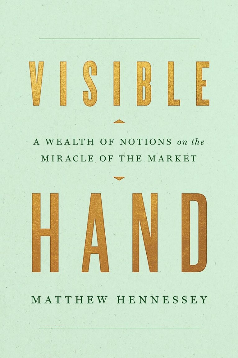 Matthew Hennessey - Visible Hand, Inbunden