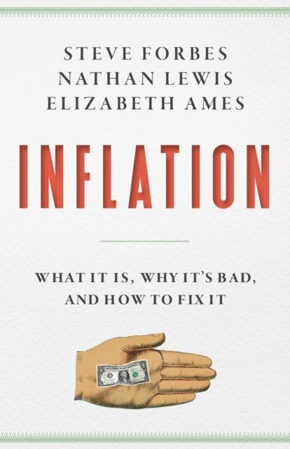 Elizabeth Ames, Nathan Lewis, Steve Forbes - Inflation, E-bok