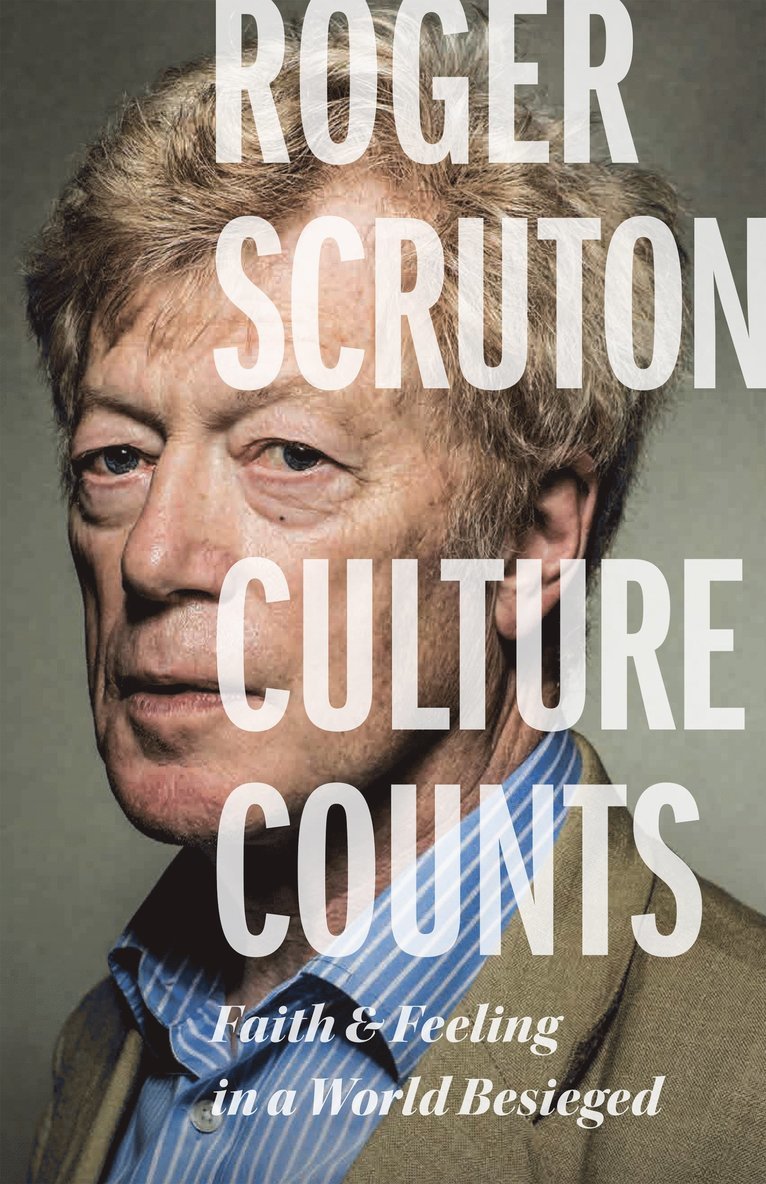 Roger Scruton - Culture Counts, Häftad