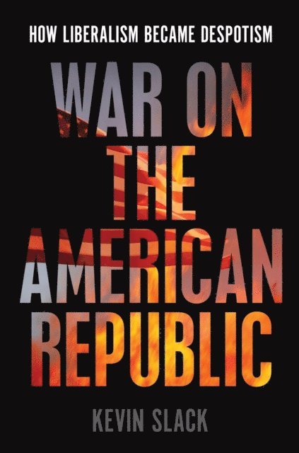 Kevin Slack - War on the American Republic, E-bok