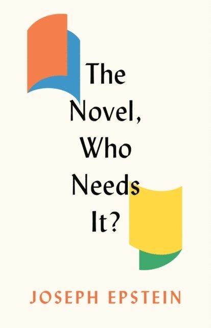 Joseph Epstein - Novel, Who Needs It?, E-bok