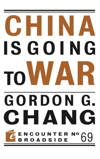 Gordon G. Chang - China Is Going to War, E-bok