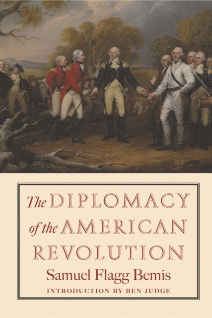 Samuel Flagg Bemis - Diplomacy of the American Revolution, E-bok