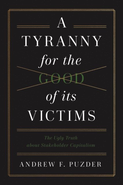 Andrew F. Puzder - Tyranny for the Good of its Victims, E-bok. Tillgänglighet: Lägg i varukorg