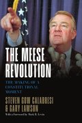 The Meese Revolution: The Making of a Constitutional Moment