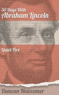 Duncan Newcomer - Thirty Days With Abraham Lincoln, Inbunden. Tillgänglighet: Lägg i varukorg