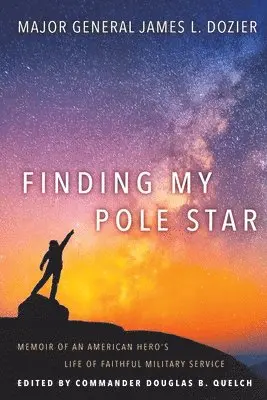 Major General James Dozier, Commander Douglas Quelch - Finding My Pole Star, Häftad. Tillgänglighet: Lägg i varukorg