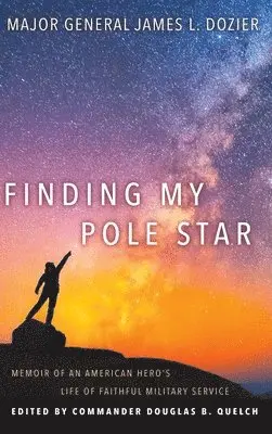 Major General James Dozier, Commander Douglas Quelch - Finding My Pole Star, Inbunden. Tillgänglighet: Lägg i varukorg