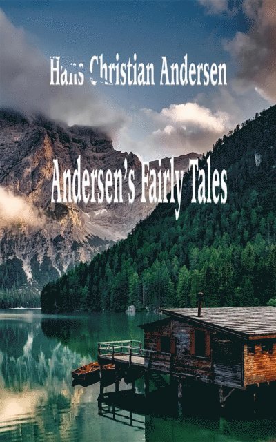 Hans Christian Andersen - ANDERSEN'S FAIRY TALES, E-bok