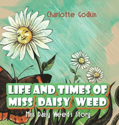 Charlotte Godkin - Life and Times of Miss Daisy Weed, Inbunden. Tillgänglighet: Lägg i varukorg