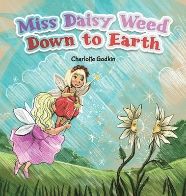 Charlotte Godkin - Miss Daisy Weed Down to Earth, Inbunden. Tillgänglighet: Lägg i varukorg