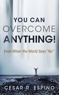 Cesar R Espino - You Can Overcome Anything!, Häftad