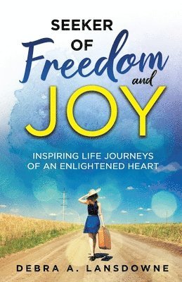 Debra a Lansdowne - Seeker of Freedom and Joy, Häftad. Tillgänglighet: Lägg i varukorg