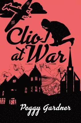 Peggy Gardner - Clio at War, Häftad. Tillgänglighet: Lägg i varukorg