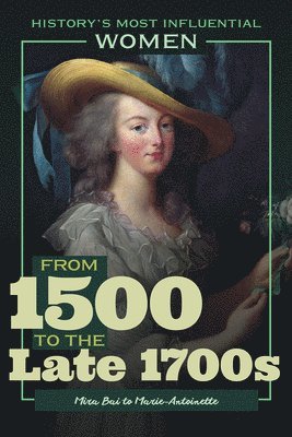 Kathleen Kuiper - From 1500 to the Late 1700s--Mira Bai to Marie-Antoinette, Häftad. Tillgänglighet: Tillfälligt slut
