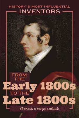 Robert Curley - From the Early 1800s to the Late 1800s: Eli Whitney to Georges Leclanché, Häftad
