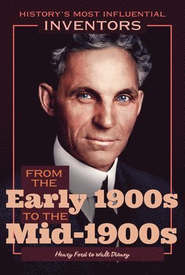Robert Curley - From the Early 1900s to the Mid-1900s: Henry Ford to Walt Disney, Häftad
