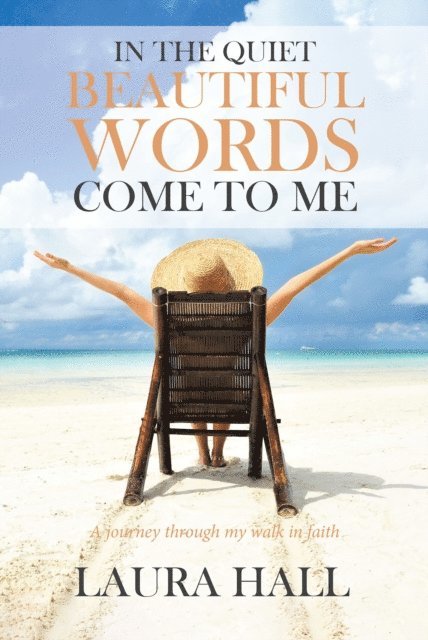 Laura Hall - In the Quiet Beautiful Words Come to Me, E-bok