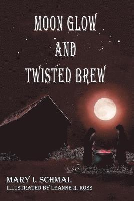 Mary I Schmal - Moon Glow and Twisted Brew, Häftad
