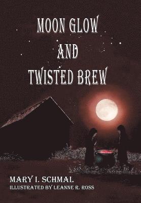 Mary I Schmal - Moon Glow and Twisted Brew, Inbunden